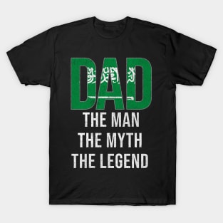 Saudi Arabian Dad The Man The Myth The Legend - Gift for Saudi Arabian Dad With Roots From Saudi Arabian T-Shirt